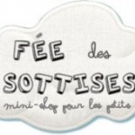 Fée des Sottises : Le mini shop pour les petits (Avec du SUPER cadeau dedans…)